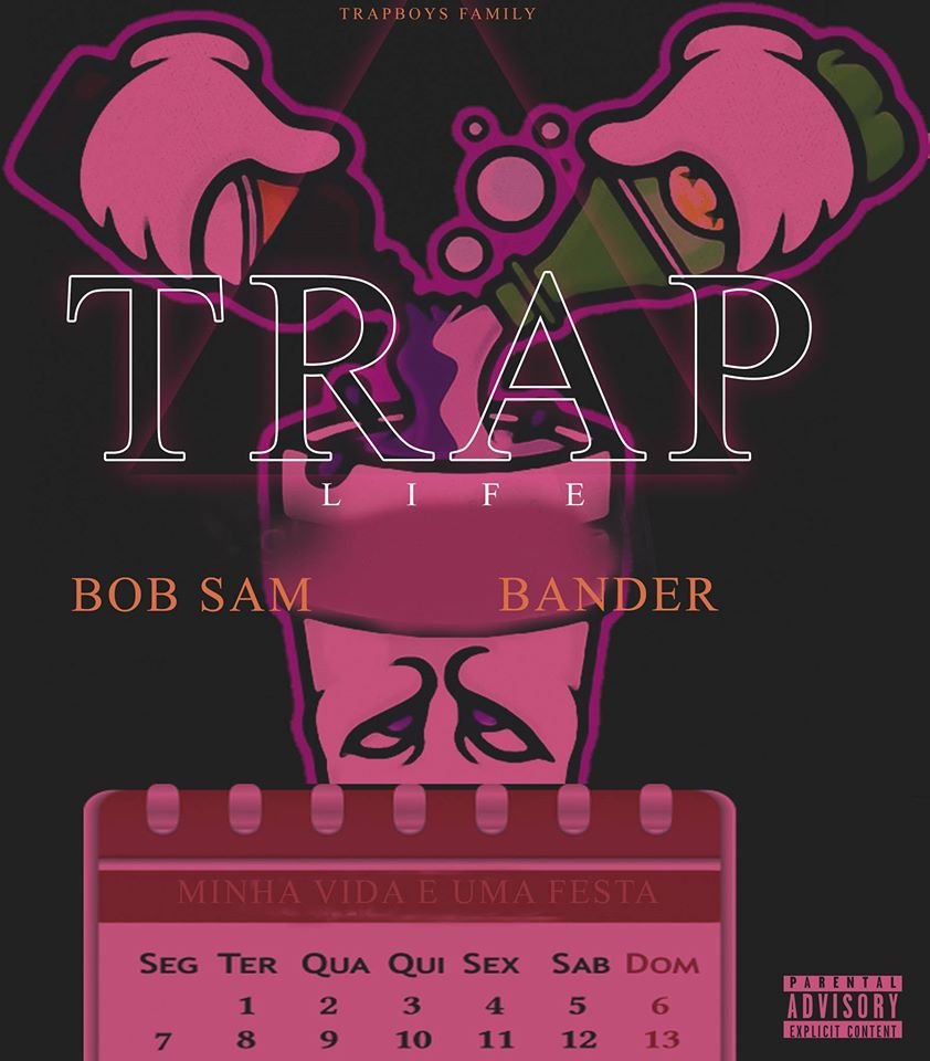 Bob Sam & Bander - Trap Life (Minha Vida E Uma Festa)