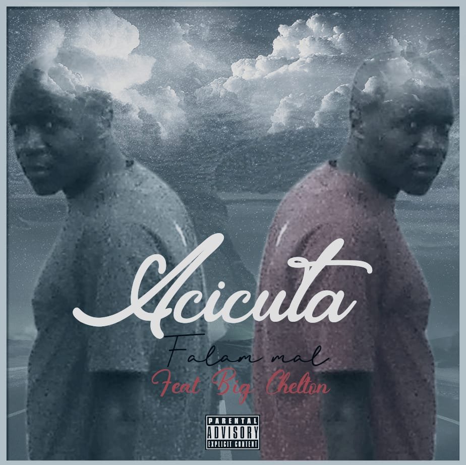 ACICUTA – FALAM MAL ( FT BIG CHELTON)