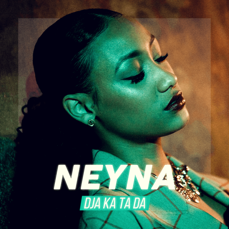 Neyna – Dja ka ta da Neyna - Dja ka ta da