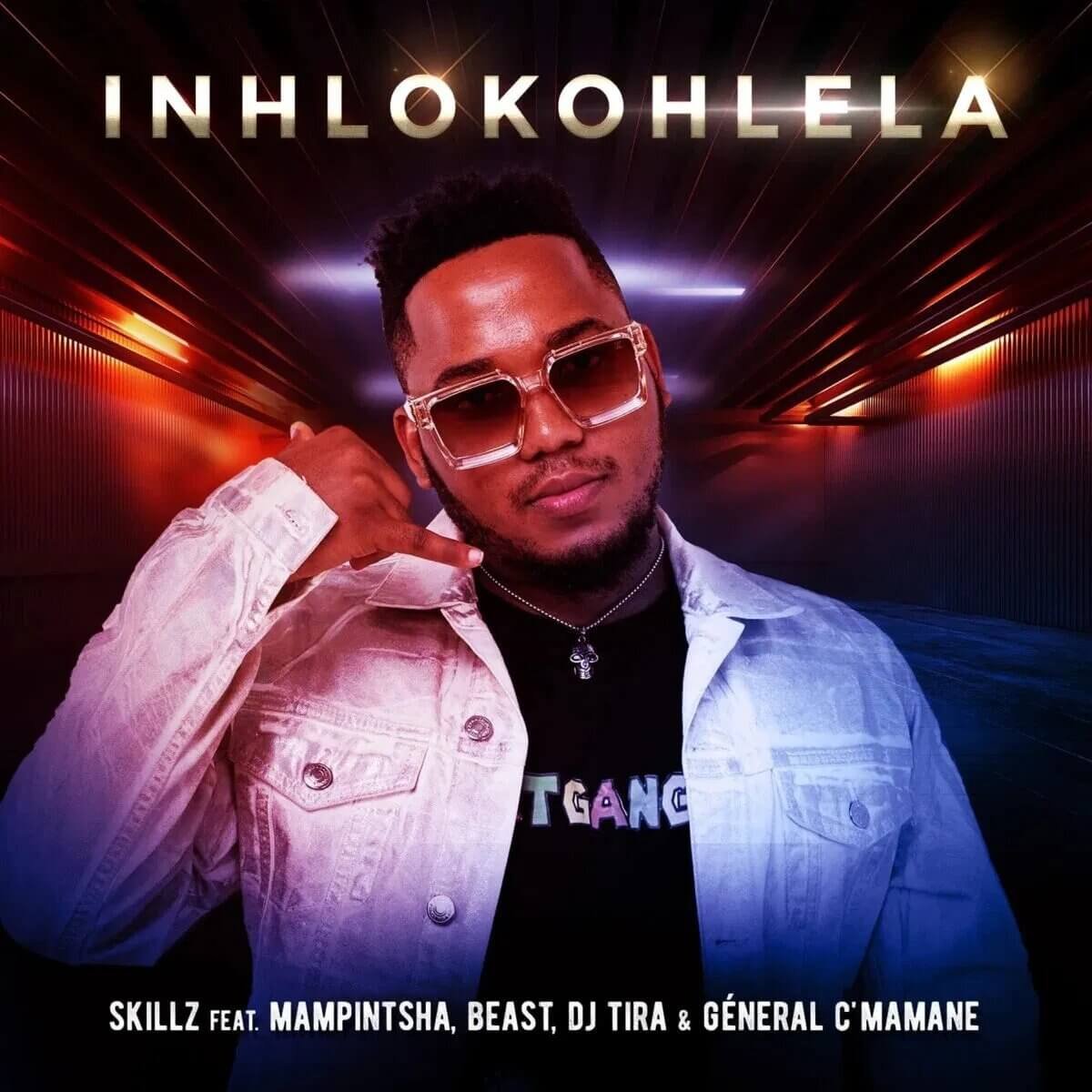 Skillz – Inhlokohlela (feat. DJ Tira, Mampintsha, Beast & General C’mamane)