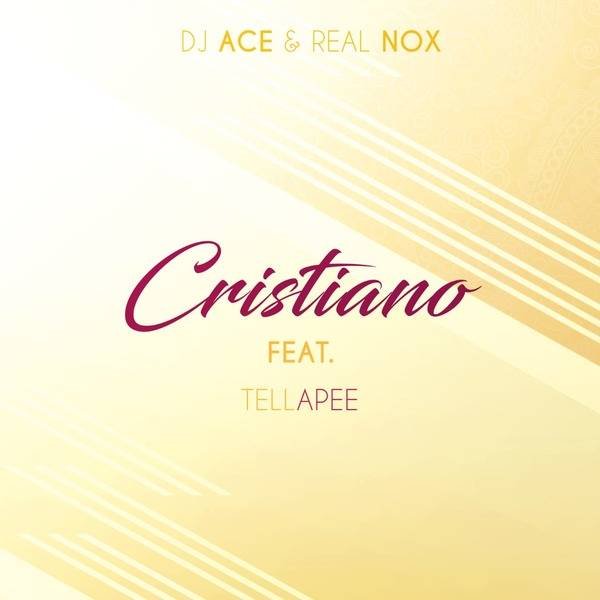 DJ Ace & Real Nox – Cristiano (feat. TellaPee) DJ Ace & Real Nox - Cristiano (feat. TellaPee)