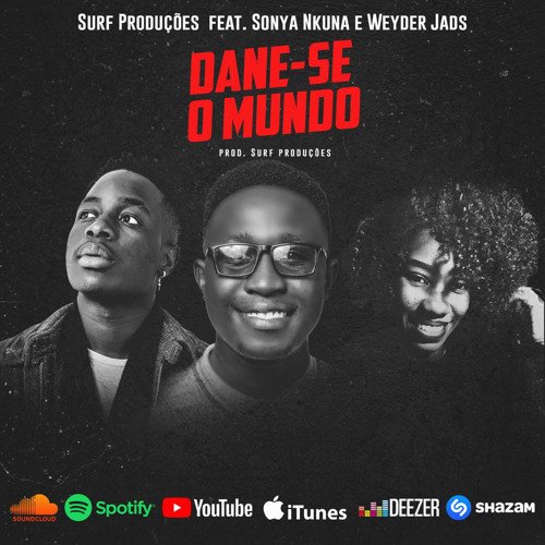 Surf Produções – Dane-se o Mundo (feat. Sonya Nkuna & Weyder Jads) Surf Produções - Dane-se o Mundo (feat. Sonya Nkuna & Weyder Jads)