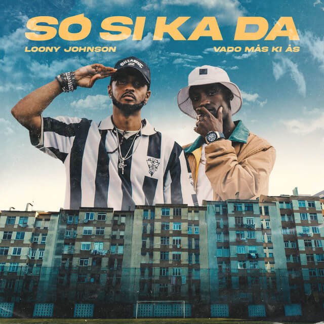 Loony Johnson – Só Si Ka Da (feat. Vado Más Ki Ás) Loony Johnson - Só Si Ka Da (feat. Vado Más Ki Ás)
