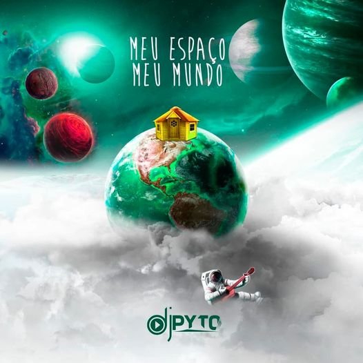 Dj Pyto – Meu Espaço, Meu Mundo (ALBUM) Dj Pyto – Meu Espaço, Meu Mundo (ALBUM)