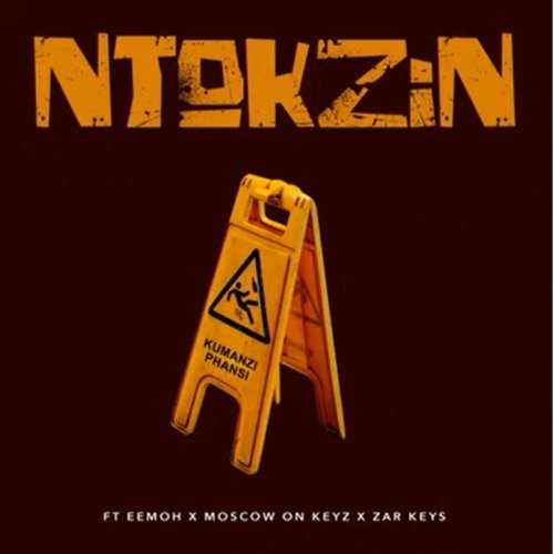 Ntokzin – Kumanzi Phansi (feat. Eemoh, Moscow On Keyz & Zar Keyz) Ntokzin – Kumanzi Phansi ft. Eemoh, Moscow On Keyz & Zar Keyz
