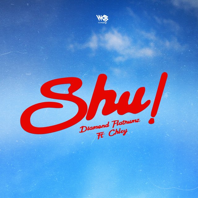 Diamond Platnumz - Shu! (feat. Chley) Diamond Platnumz - Shu! (feat. Chley)
