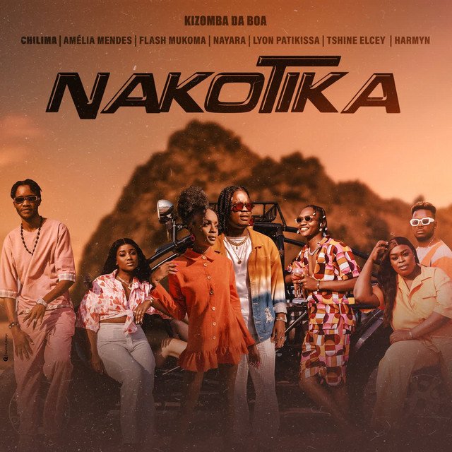 Kizomba da Boa - Nakotika (feat. Chilima, Amélia Mendes, Flash Mukoma, Nayara, Lyon Patikissa, Tshine Elcey & Harmyn) Kizomba da Boa - Nakotika (feat. Chilima, Amélia Mendes, Flash Mukoma, Nayara, Lyon Patikissa, Tshine Elcey & Harmyn)