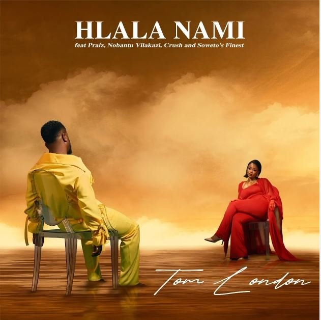 Tom London – Hlala Nami ft. Praiz, Nobantu Vilakazi, Crush & Soweto’s Finest Tom London – Hlala Nami ft. Praiz, Nobantu Vilakazi, Crush & Soweto’s Finest
