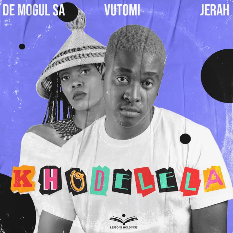De Mogul SA – Khodelela (feat. Vutomi & Jerah) De Mogul SA – Khodelela (feat. Vutomi & Jerah)