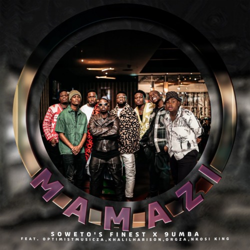 Soweto’s Finest & 9umba – Mamazi ft. Optimist Music ZA, Khalil Harrison, Agzo & Nkosi King Soweto’s Finest & 9umba – Mamazi ft. Optimist Music ZA, Khalil Harrison, Agzo & Nkosi King