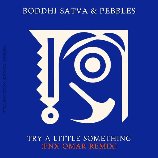 Boddhi Satva & Pebbles – Try a Little Something (FNX Omar Remix) Boddhi Satva & Pebbles – Try a Little Something (FNX Omar Remix)