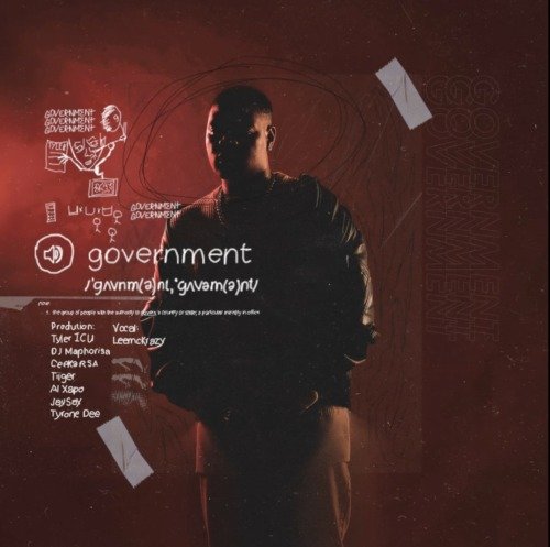 Tyler ICU – Government ft. Leemckrazy, DJ Maphorisa, Ceeka RSA, Tiiger, Tyrone Dee, AI Xapo & Jay-Sax Tyler ICU – Government ft. Leemckrazy, DJ Maphorisa, Ceeka RSA, Tiiger, Tyrone Dee, AI Xapo & Jay-Sax