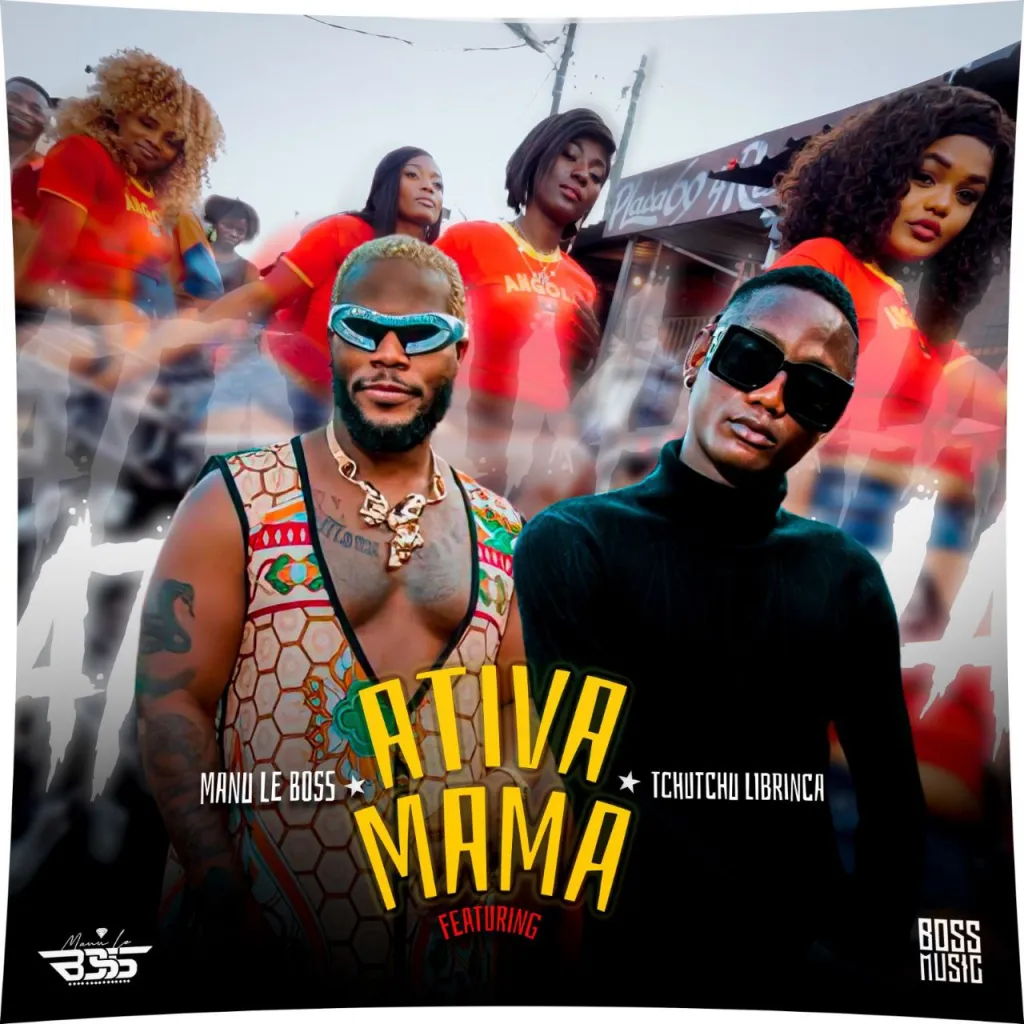 Manu Le Boss feat. Tchutchu Librinca – Ativa Mama Manu Le Boss feat. Tchutchu Librinca – Ativa Mama
