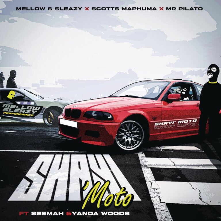 Mellow & Sleazy, Scotts Maphuma & Mr Pilato – Shayi’Moto (feat. Seemah & Yanda Woods) Mellow & Sleazy, Scotts Maphuma & Mr Pilato – Shayi’Moto (feat. Seemah & Yanda Woods)