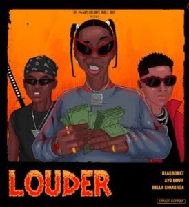 Blaqbonez – Louder (Remix) ft. Ayo Maff & Bella Shmurda Blaqbonez – Louder (Remix) ft. Ayo Maff & Bella Shmurda
