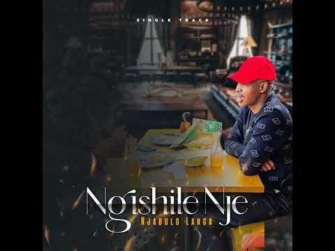 Njabulo Langa – Ngishile Nje! Njabulo Langa – Ngishile Nje!