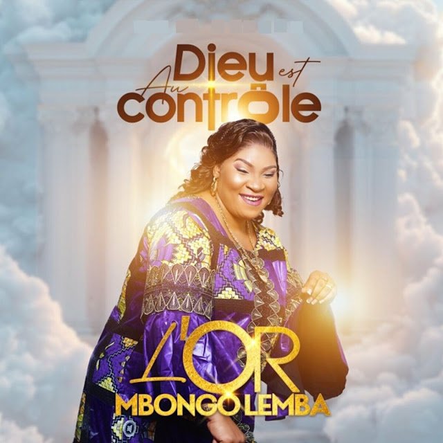 L'Or Mbongo - Dieu Est Au Contrôle L'Or Mbongo - Dieu Est Au Contrôle