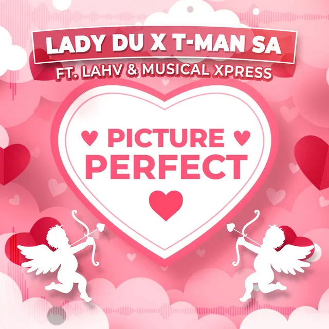 Lady Du & T-Man SA – Picture Perfect (feat, LAHV & Musical Xpress) Lady Du & T-Man SA – Picture Perfect (feat, LAHV & Musical Xpress)