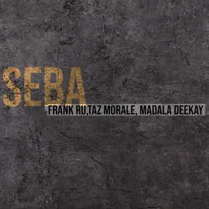 Frank Ru, Taz Morale & Madala Deekay – Seba EP Frank Ru, Taz Morale & Madala Deekay – Seba EP