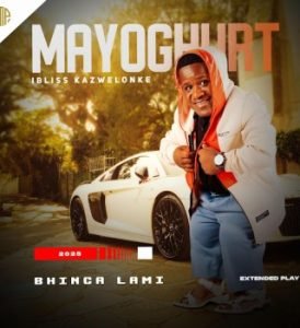MAYOGHURT – IBhinca Lami Album MAYOGHURT – IBhinca Lami Album