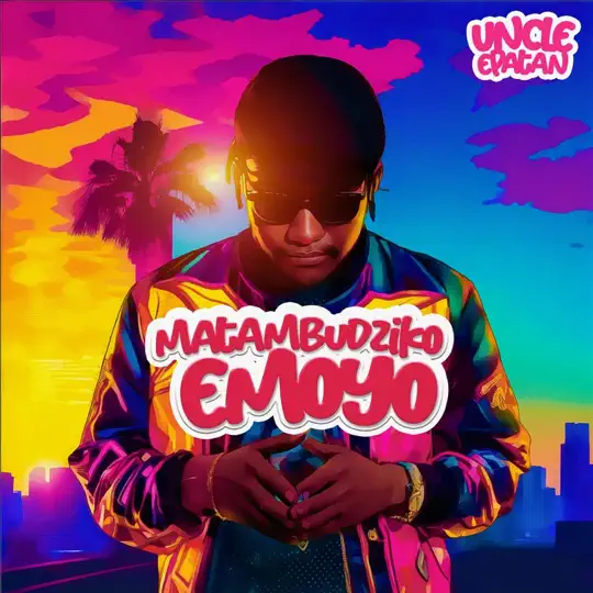 UNCLE EPATAN – MATAMBUDZIKO EMOYO UNCLE EPATAN – MATAMBUDZIKO EMOYO