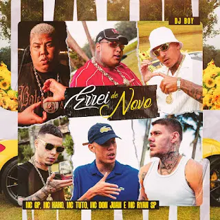 DJ BOY – Errei De Novo (feat. MC Ryan SP, MC Tuto, Mc Kako, Mc Don Juan & MC GP) DJ BOY – Errei De Novo (feat. MC Ryan SP, MC Tuto, Mc Kako, Mc Don Juan, MC GP)