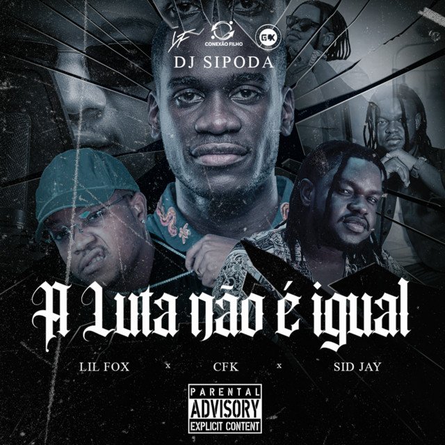 Dj Sipoda, Sidjay, Lil Fox & CFKAPPA – A Luta Não é Igual Dj Sipoda, Sidjay, Lil Fox & CFKAPPA – A Luta Não é Igual