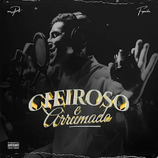 MC PH – Cheiroso e Arrumado (feat. Fepache) MC PH – Cheiroso e Arrumado (feat. Fepache)