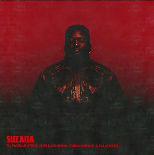 Dj Habias – Suzana (ft. Yuri Da Cunha, Fabio Dance & Dj Vitoto)