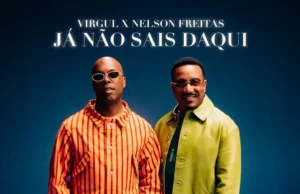 Virgul & Nelson Freitas – Já Não Sais Daqui Virgul & Nelson Freitas – Já Não Sais Daqui