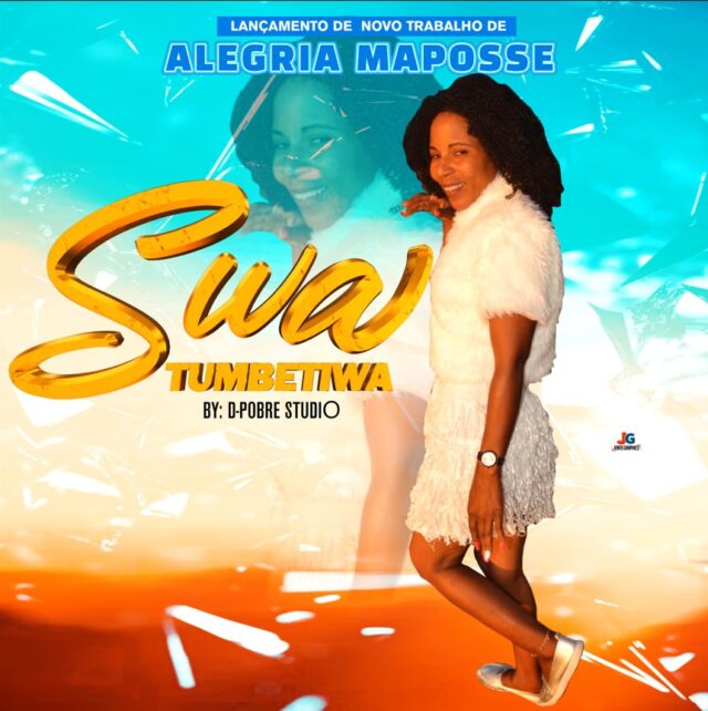 Alegria Maposse - Swa Tumbetiwa (Prod. D Pobre Studio)