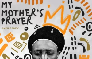 AndileAndy – My Mother’s Prayer (Album) AndileAndy – My Mother’s Prayer (Album)