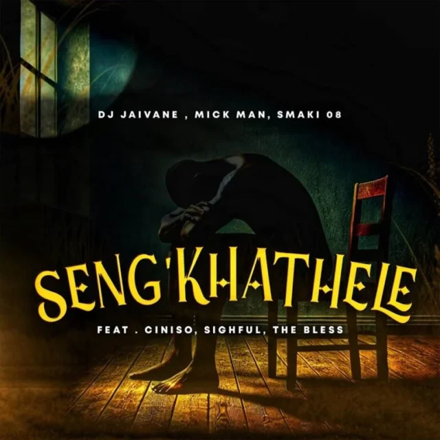 DJ Jaivane, Mick Man & Smaki 08 – Seng’khathele (feat. Ciniso, Sighful & The Bless)