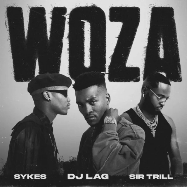 DJ Lag, Sir Trill & Sykes – Woza