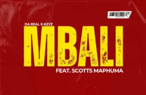 Da Real X-Keyz – Mbali (feat. Scotts Maphuma) Da Real X-Keyz – Mbali (feat. Scotts Maphuma)