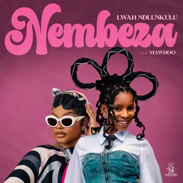 Lwah Ndlunkulu – Nembeza (feat. Mawhoo)
