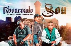 MC GP x MC Vinny x Dj Herculano – ABENÇOADO SOU MC GP x MC Vinny x Dj Herculano – ABENÇOADO SOU
