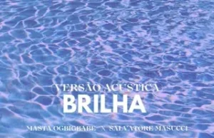 MASTA – Brilha (Acústica) (feat. Salvatore Masucci) Masta OGBIGBABE – Brilha (Acústica) (feat. Salvatore Masucci)