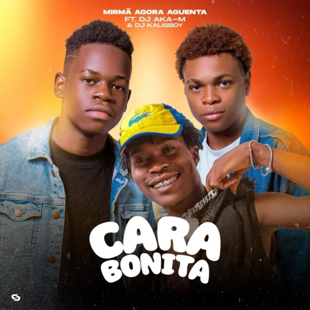 Mirmã Agora Aguenta – Cara Bonita