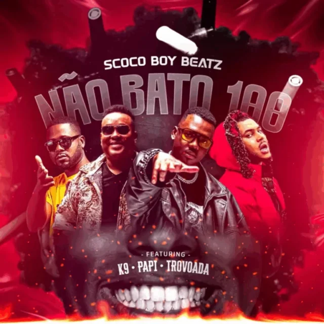 Scoco Boy Beatz – Não Bato 100 (ft. K9, Trovoada & Papi)