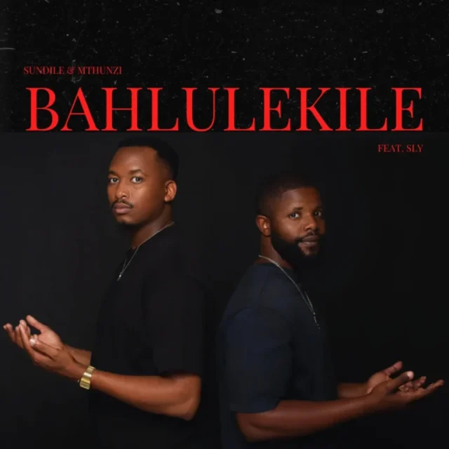 Sundile & Mthunzi – Bahlulekile (feat. Sly)