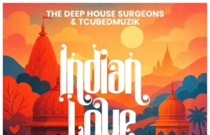 The Deep House Surgeons & TcubedMuzik – Indian Love EP The Deep House Surgeons & TcubedMuzik – Indian Love EP