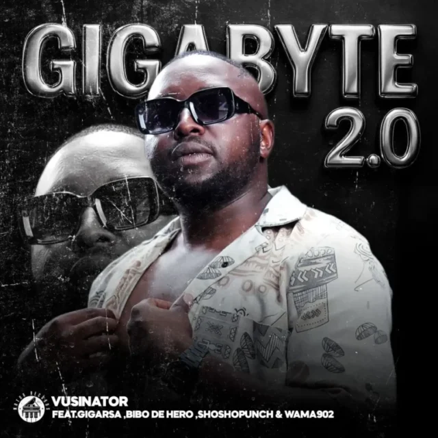 Vusinator – Gigabyte 2.0 (feat. Giga RSA, BiBo De Hero, Shosho Punch & Wama 902)