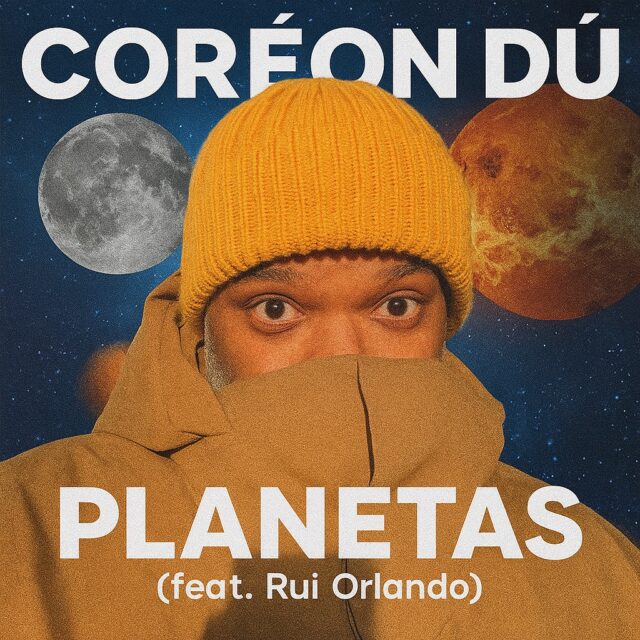Coréon Dú feat. Rui Orlando – Planetas