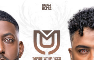 Dream Boyz – Amor De Hoje (feat. Liriany) Dream Boyz – Mais Uma Vez (Album)