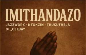 Jazzworx, Ntokzin, Thukuthela & GL_Ceejay – Imithandazo Jazzworx, Ntokzin, Thukuthela & GL_Ceejay – Imithandazo