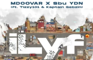 Mdoovar & Sbu YDN – iLyf (feat. Tizzy 101 & Kaptain Gebzin) Mdoovar & Sbu YDN – iLyf (feat. Tizzy 101 & Kaptain Gebzin)