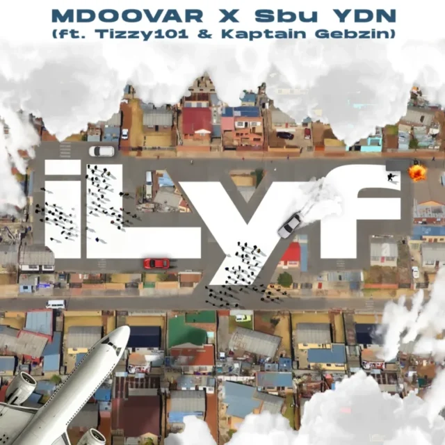 Mdoovar & Sbu YDN – iLyf (feat. Tizzy 101 & Kaptain Gebzin) Mdoovar & Sbu YDN – iLyf (feat. Tizzy 101 & Kaptain Gebzin)