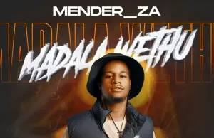Mender_ZA – Madala Wethu (Album) Mender_ZA – Madala Wethu (Album)
