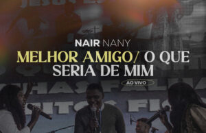 Nair Nany – Melhor Amigo (Ao Vivo) Nair Nany – Melhor Amigo (Ao Vivo)